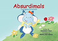 Absurdimals: Lola Goes to School by Gwendolyn Javor