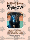 Lessons from Shadow: My Life Lessons for Boys and Girls by Shadow Bregman