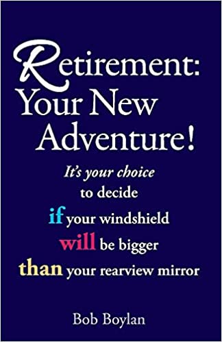 Retirement: Your New Adventure by Bob Boylan
