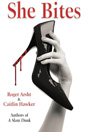 She Bites by Roger Arsht and Caitlin Hawker